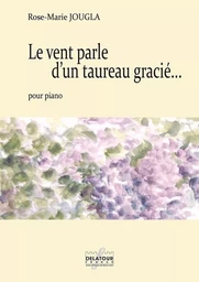 LE VENT PARLE D'UN TAUREAU GRACIE POUR PIANO