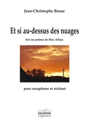 ET SI AU-DESSUS DES NUAGES POUR SAXOPHONE ET RECITANT