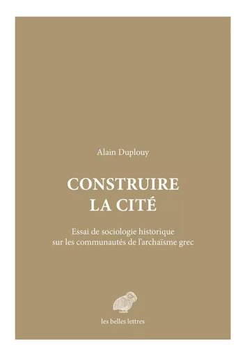 Construire la cité - Alain Duplouy - Les Belles Lettres