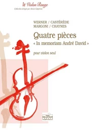 QUATRE PIECES IN MEMORIAM ANDRE DAVID POUR VIOLON