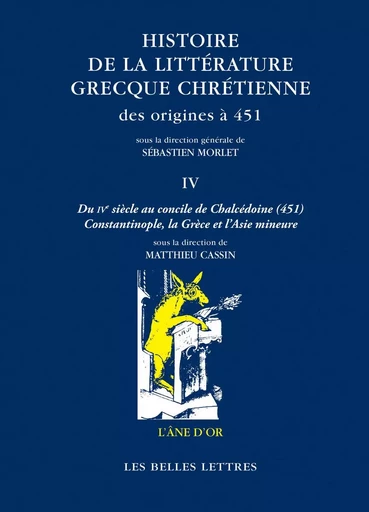 Histoire de la littérature grecque chrétienne des origines à 451, T. IV -  - Les Belles Lettres