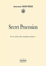 SECRET PROCESSION POUR SAXOPHONE ALTO SOLO