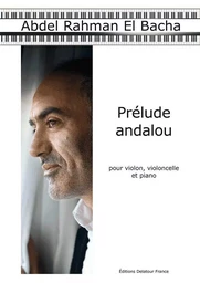 PRELUDE ANDALOU POUR VIOLON, VIOLONCELLE ET PIANO