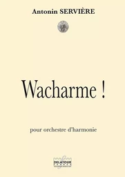 WACHARME ! POUR ORCHESTRE D'HARMONIE (CONDUCTEUR)