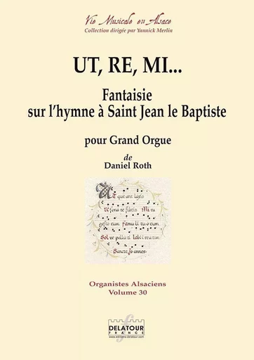 UT, RE, MI - FANTAISIE SUR L'HYMNE A SAINT JEAN LE BAPTISTE POUR ORGUE -  ROTH DANIEL - DELATOUR FRANCE