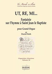 UT, RE, MI - FANTAISIE SUR L'HYMNE A SAINT JEAN LE BAPTISTE POUR ORGUE