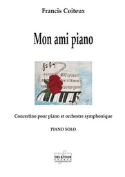 MON AMI PIANO - CONCERTINO POUR PIANO ET ORCHESTRE SYMPHONIQUE (PIANO)