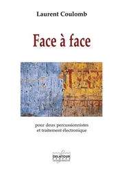 FACE A FACE POUR DEUX PERCUSSIONNISTES ET TRAITEMENT ELECTRONIQUE