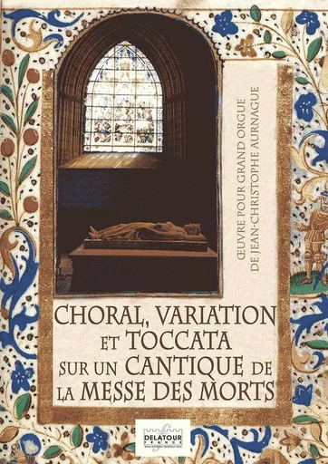 CHORAL, VARIATION ET TOCCATA SUR UN CANTIQUE DE LA MESSE DES MORTS POUR ORGUE -  AURNAGUE JC - DELATOUR FRANCE