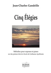 CINQ ELEGIES POUR SOPRANO ET PIANO