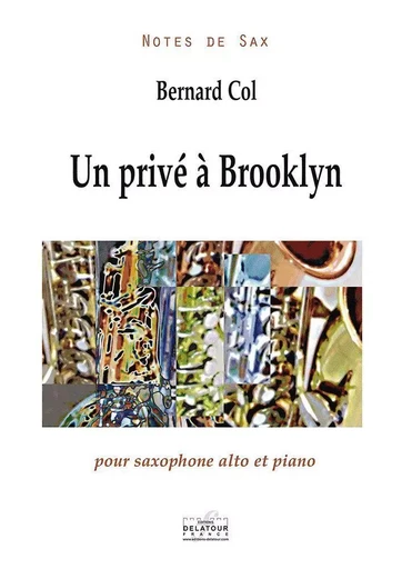 UN PRIVE A BROOKLYN POUR SAXOPHONE ALTO ET PIANO -  COL BERNARD - DELATOUR FRANCE