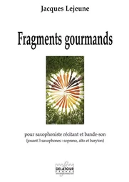 FRAGMENTS GOURMANDS POUR SAXOPHONE RECITANT ET BANDE SON