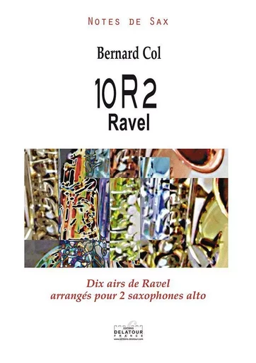 10R2 RAVEL - DIX AIRS DE RAVEL ARRANGES POUR 2 SAXOPHONES ALTO -  COL BERNARD - DELATOUR FRANCE