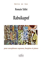 RABSIKAPOF POUR SAXOPHONES SOPRANO, BARYTON ET PIANO