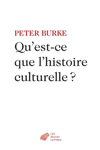 Qu’est-ce que l’histoire culturelle ? - Peter Burke - Les Belles Lettres