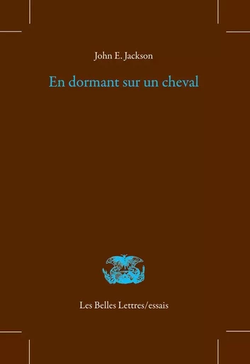 « En dormant sur un cheval… » - John E. Jackson - Les Belles Lettres