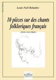 10 PIECES SUR DES CHANTS FOLKLORIQUES FRANCAIS (VERSION 4 HAUTBOIS)