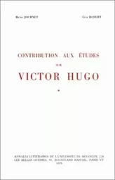 CONTRIBUTIONS AUX ETUDES SUR VICTOR HUGO. TOME I. VOL. 1 : EBAUCHES E T BROUILLONS. VOL 2 : NOTES ET