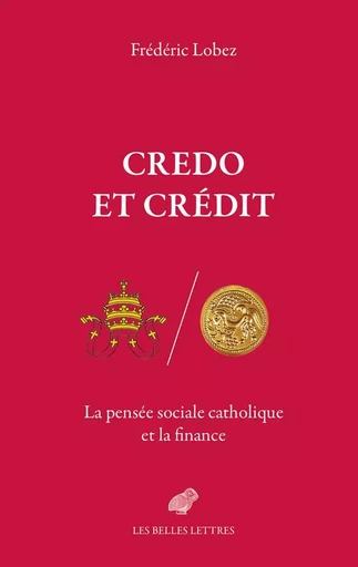 Credo et crédit - Frédéric Lobez - Les Belles Lettres