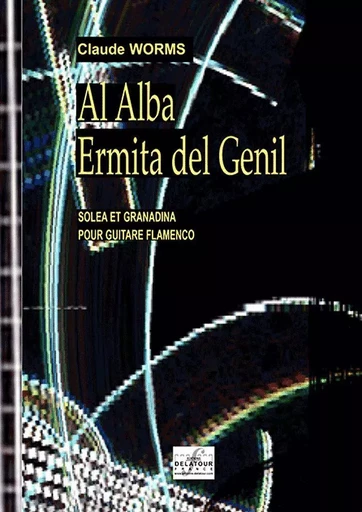 AL ALBA & ERMITA DEL GENIL POUR GUITARE FLAMENCO -  WORMS CLAUDE - DELATOUR FRANCE