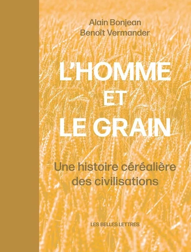 L'Homme et le grain - Alain Bonjean, Benoît Vermander - Les Belles Lettres