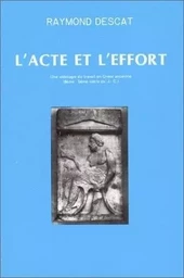 L'Acte et l'effort - une idéologie du travail en Grèce ancienne