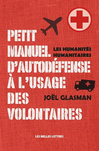 Petit manuel d'autodéfense à l'usage des volontaires - Joël Glasman - Les Belles Lettres