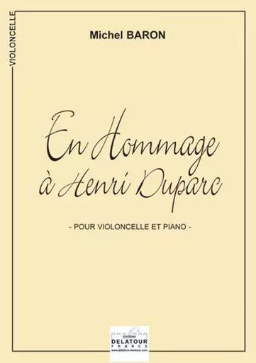 EN HOMMAGE A HENRI DUPARC POUR VIOLONCELLE ET PIANO -  BARON MICHEL - DELATOUR FRANCE