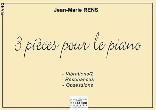 3 PIECES POUR LE PIANO -  RENS JEAN-MARIE - DELATOUR FRANCE