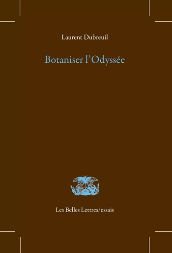 Botaniser l'Odyssée - Laurent Dubreuil - Les Belles Lettres