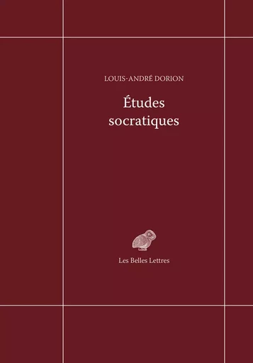 Etudes socratiques - Louis-André Dorion - Les Belles Lettres