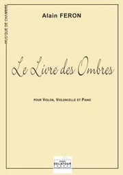 LE LIVRE DES OMBRES POUR VIOLON, VIOLONCELLE ET PIANO