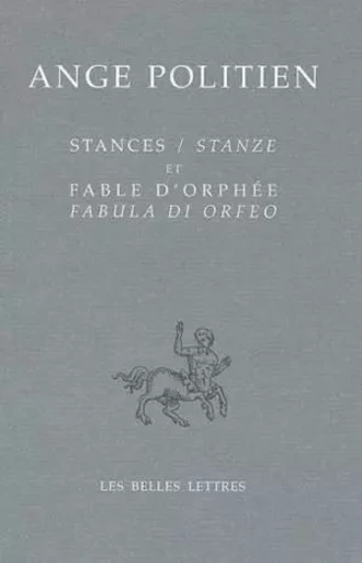 Stances / Stanze et Fable d'Orphée / Fabula di Orfeo - Ange Politien - Les Belles Lettres