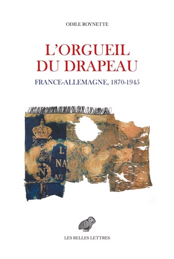 L'orgueil du drapeau - Odile Roynette - Les Belles Lettres