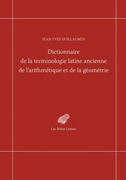 Dictionnaire de la terminologie latine ancienne de l'arithmétique et de la géométrie