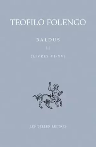 Baldus. Tome II, Livres VI- XV - Teofilo Folengo - Les Belles Lettres