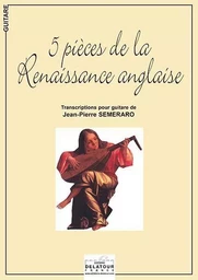 5 PIECES DE LA RENAISSANCE ANGLAISE POUR GUITARE