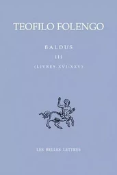 Baldus. Tome III, Livres XVI-XXV