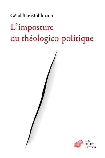 L'imposture du théologico-politique - Géraldine Muhlmann - Les Belles Lettres