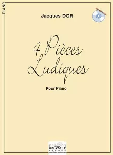 4 PIECES LUDIQUES POUR PIANO -  DOR JACQUES - DELATOUR FRANCE