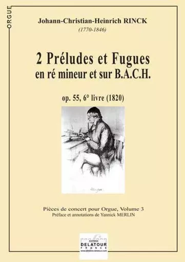 2 PRELUDES ET FUGUES EN RE MINEUR ET SUR B,A,C,H POUR ORGUE -  RINCK JCH - DELATOUR FRANCE