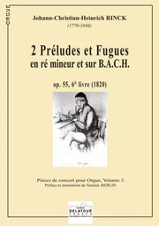 2 PRELUDES ET FUGUES EN RE MINEUR ET SUR B,A,C,H POUR ORGUE