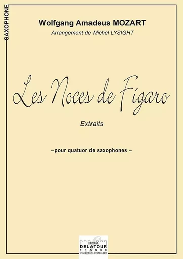 LES NOCES DE FIGARO (VERSION QUATUOR DE SAXOPHONES) -  MOZART WA - DELATOUR FRANCE