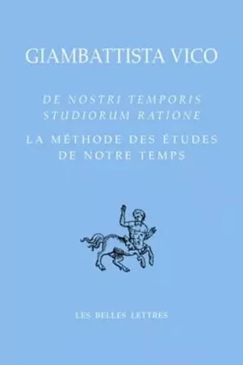 La Méthode des études de notre temps / De nostri temporis studiorum ratione - Giambattista Vico - Les Belles Lettres