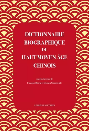 Dictionnaire biographique du haut Moyen Âge chinois -  - Les Belles Lettres