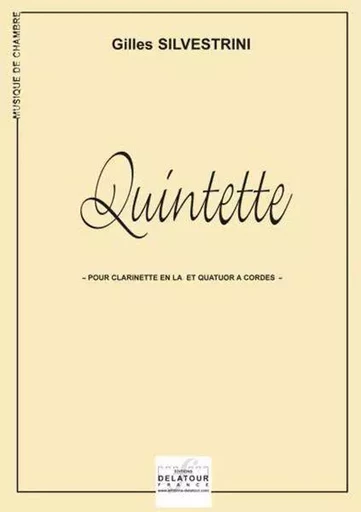 QUINTETTE POUR CLARINETTE ET QUATUOR A CORDES -  SILVESTRINI GILLES - DELATOUR FRANCE