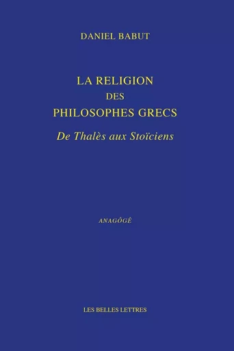 La Religion des philosophes grecs - Daniel Babut - Les Belles Lettres