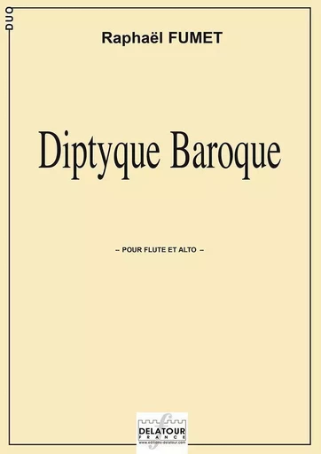 DIPTYQUE BAROQUE POUR FLUTE ET ALTO -  FUMET RAPHA L - DELATOUR FRANCE