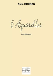 6 AQUARELLES POUR CLAVECIN