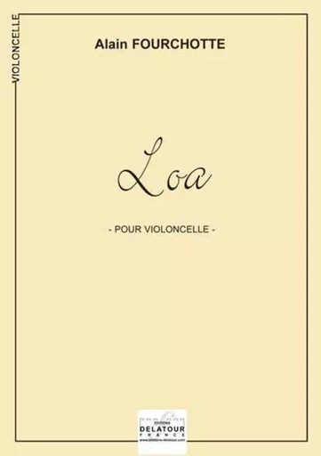 LOA POUR VIOLONCELLE -  FOURCHOTTE ALAIN - DELATOUR FRANCE